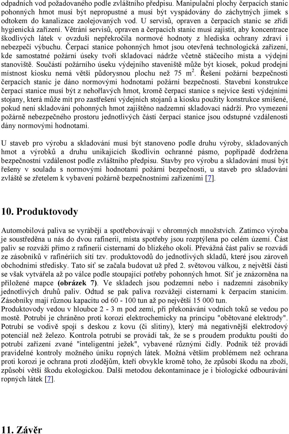 U servisů, opraven a čerpacích stanic se zřídí hygienická zařízení.