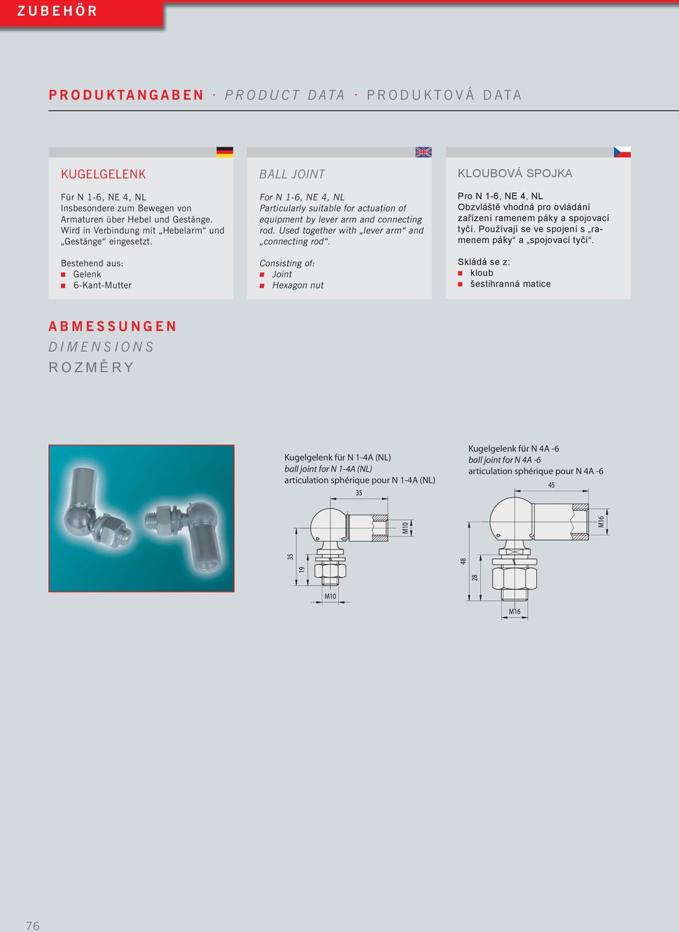 Bestehend aus: n Gelenk n 6-Kant-Mutter A B M E S S U N G E N D I M E N S I O N S R O Z M Ě R Y n Hexagon nut Universalhebelarm N 4-5, 40-110Nm und NL universal arm of lever N 4-5, 40-110Nm und NL