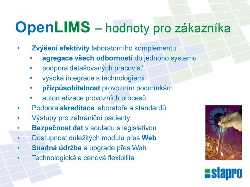 automatizace provozních procesů Podpora akreditace laboratoře a standardů Výstupy pro zahraniční pacienty Bezpečnost