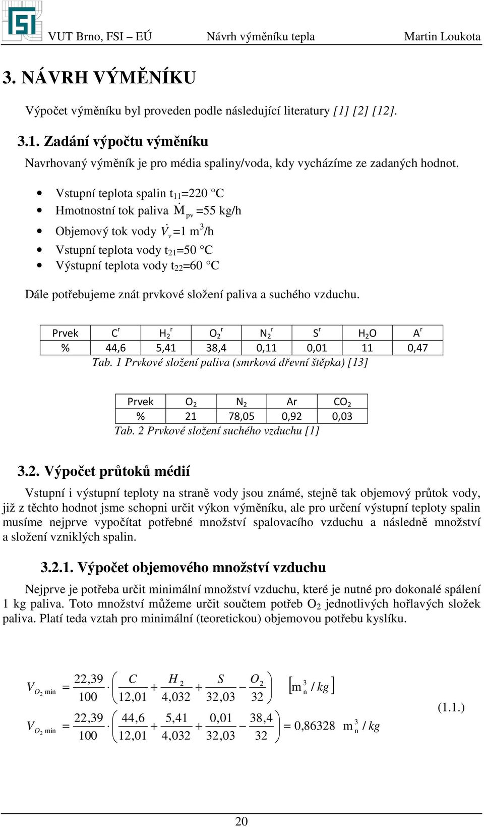 suí eloa sali 0 C Hoosí ok aliva M & 55 kg/h Objeový ok vody & v /h suí eloa vody 50 C ýsuí eloa vody 60 C v Dále ořebujee zá rvkové složeí aliva a suchého vzduchu.