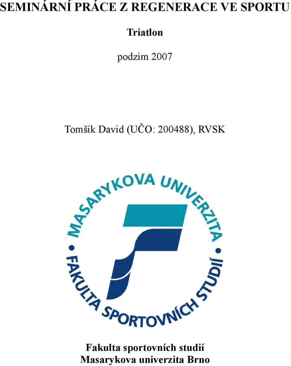 David (UČO: 200488), RVSK Fakulta