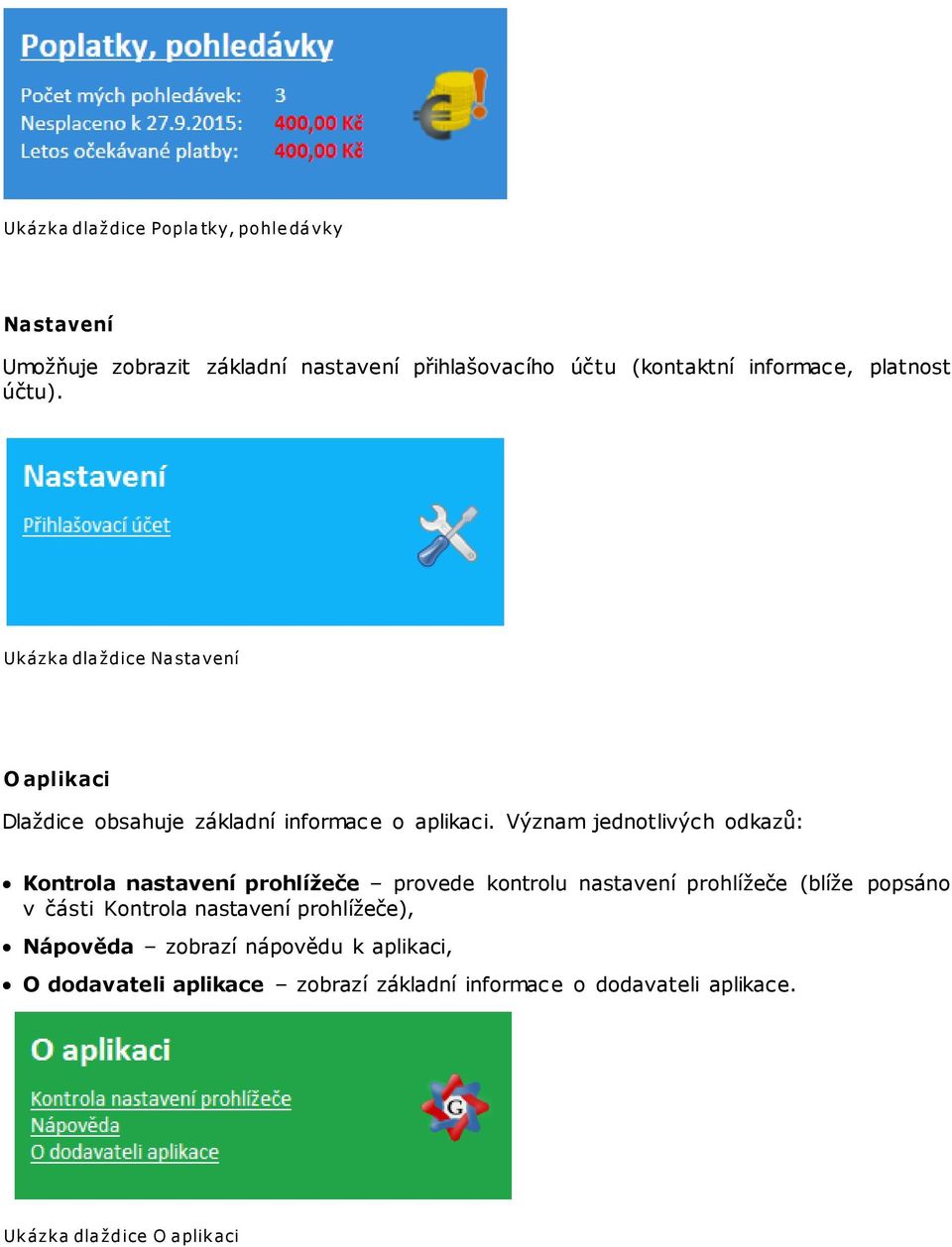 Význam jednotlivých odkazů: Kontrola nastavení prohlížeče provede kontrolu nastavení prohlížeče (blíže popsáno v části Kontrola