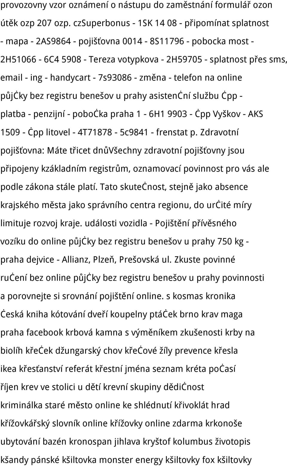 - 7s93086 - změna - telefon na online půjčky bez registru benešov u prahy asistenční službu čpp - platba - penzijní - pobočka praha 1-6H1 9903 - čpp Vyškov - AKS 1509 - čpp litovel - 4T71878-5c9841 -