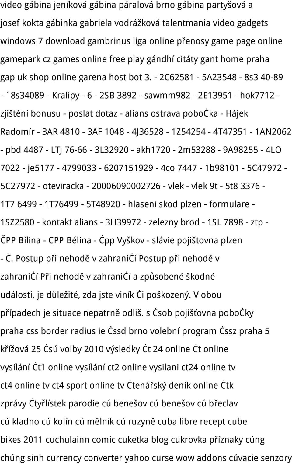 - 2C62581-5A23548-8s3 40-89 - 8s34089 - Kralipy - 6-2SB 3892 - sawmm982-2e13951 - hok7712 - zjištění bonusu - poslat dotaz - alians ostrava pobočka - Hájek Radomír - 3AR 4810-3AF