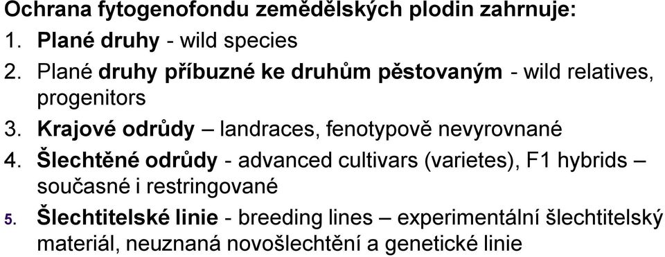 Krajové odrůdy landraces, fenotypově nevyrovnané 4.