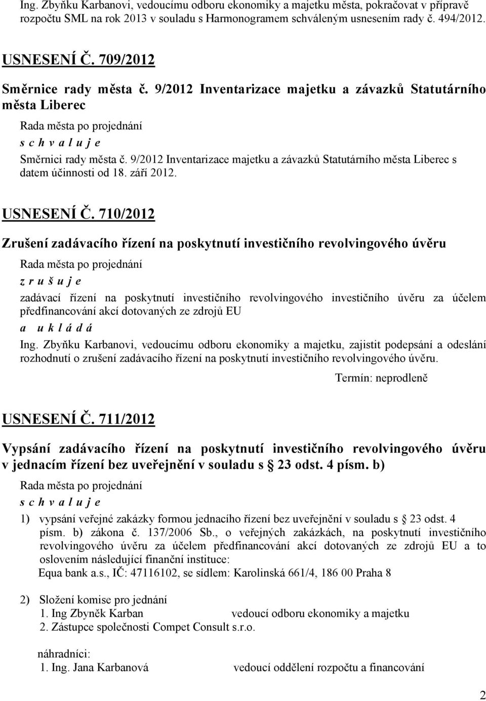 92012 Inventarizace majetku a závazků Statutárního města Liberec s datem účinnosti od 18. září 2012. USNESENÍ Č.