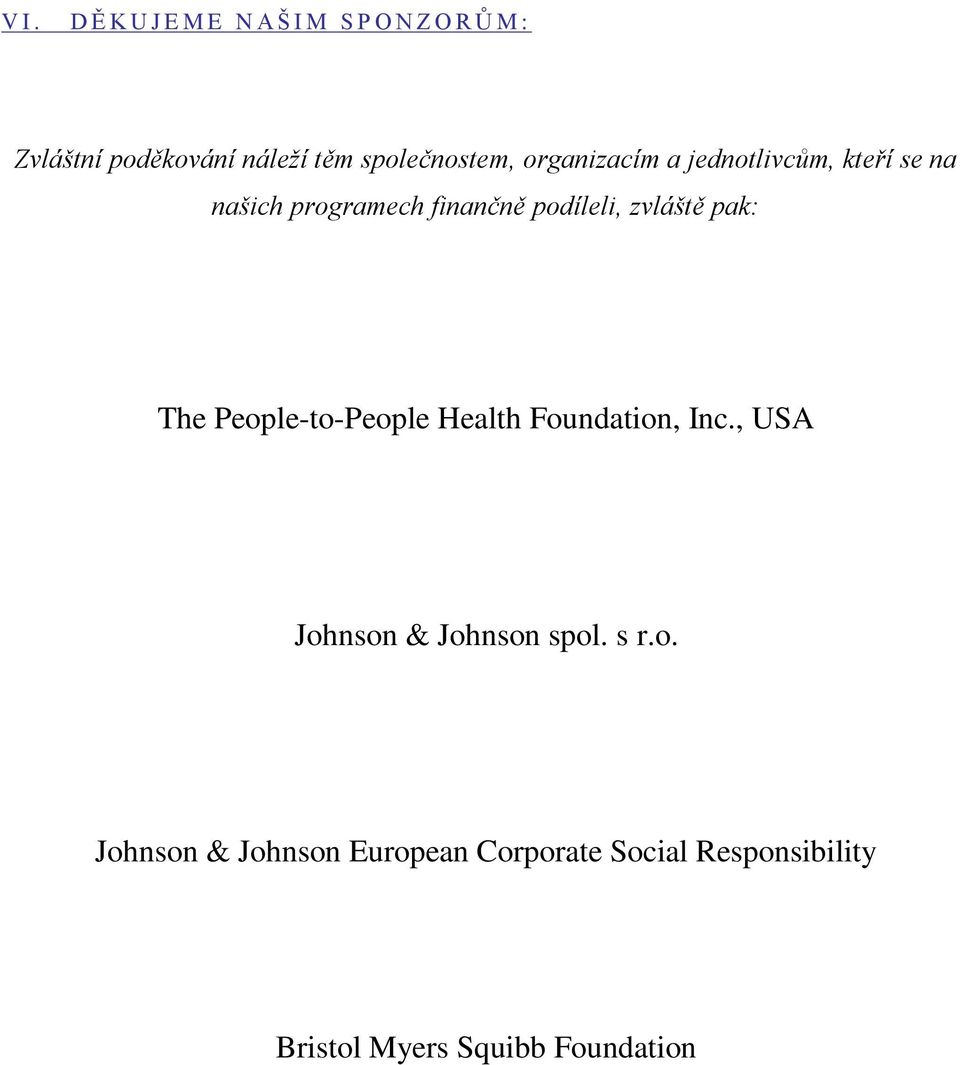 podíleli, zvláště pak: The People-to-People Health Foundation, Inc.