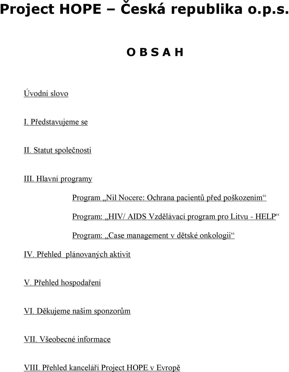 pro Litvu - HELP Program: Case management v dětské onkologii IV. Přehled plánovaných aktivit V.