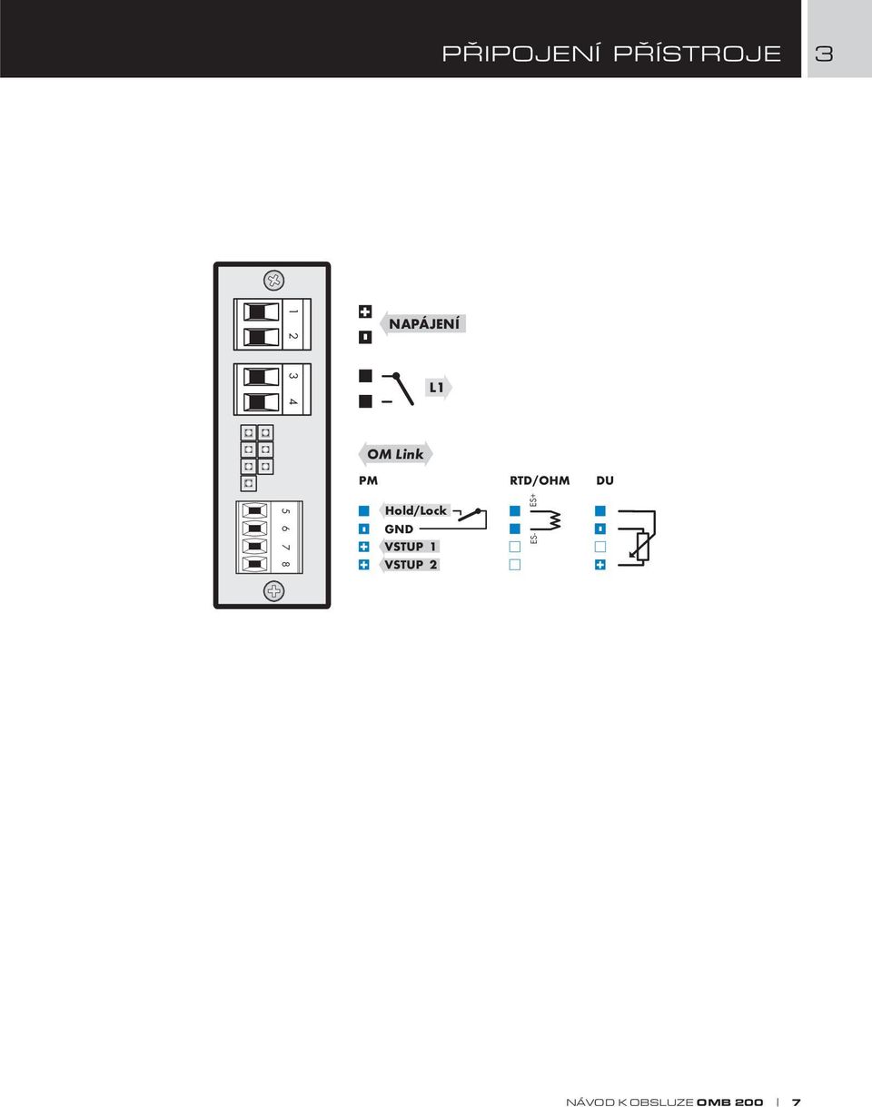 DU 5 6 7 8 + + Hold/Lock GND VSTUP 1