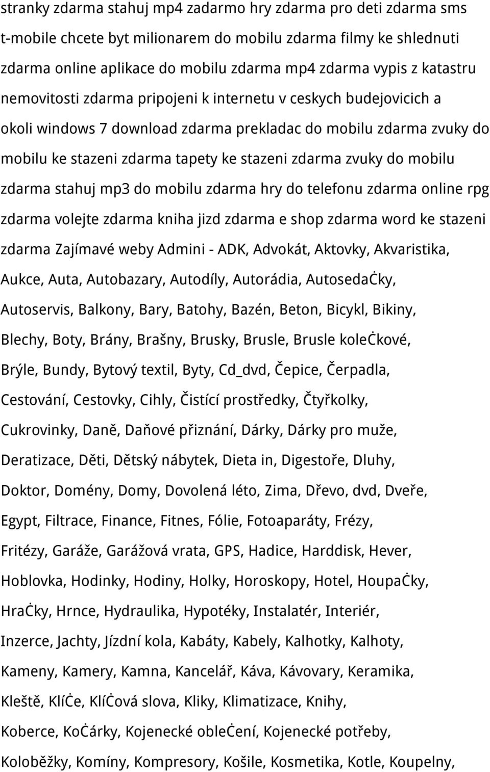 zdarma stahuj mp3 do mobilu zdarma hry do telefonu zdarma online rpg zdarma volejte zdarma kniha jizd zdarma e shop zdarma word ke stazeni zdarma Zajímavé weby Admini - ADK, Advokát, Aktovky,