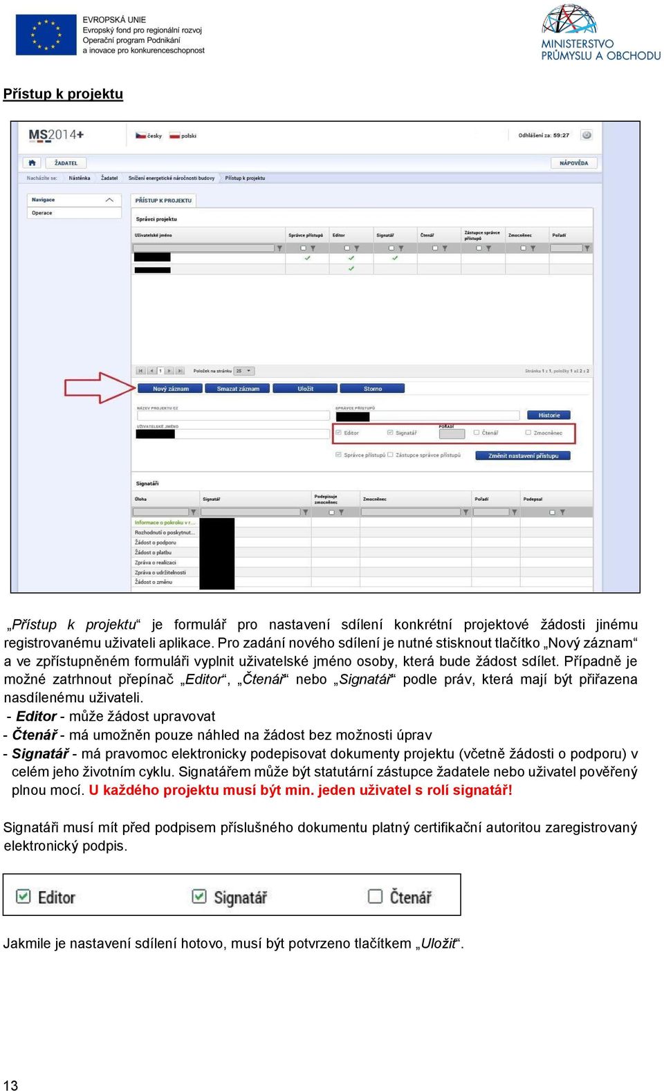 Případně je možné zatrhnout přepínač Editor, Čtenář nebo Signatář podle práv, která mají být přiřazena nasdílenému uživateli.