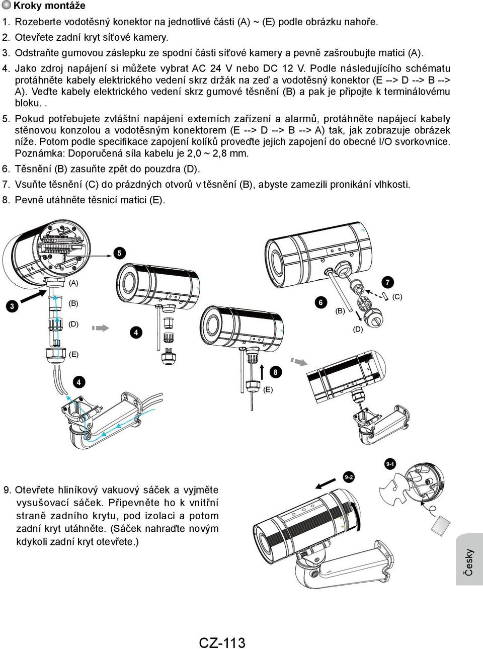 Podle následujícího schématu protáhněte kabely elektrického vedení skrz držák na zeď a vodotěsný konektor (E --> D --> B --> A).