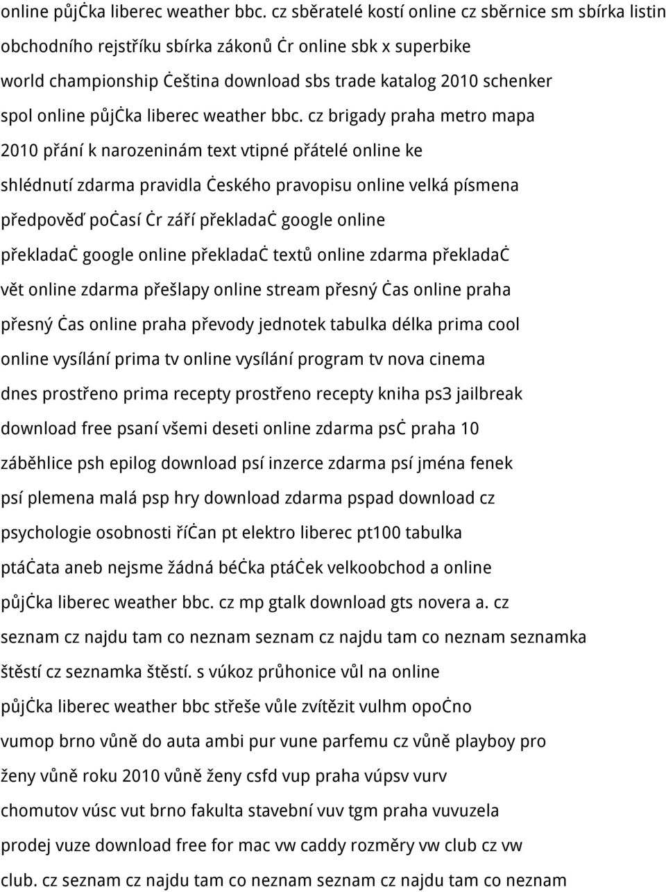 brigady praha metro mapa 2010 přání k narozeninám text vtipné přátelé online ke shlédnutí zdarma pravidla českého pravopisu online velká písmena předpověď počasí čr září překladač google online