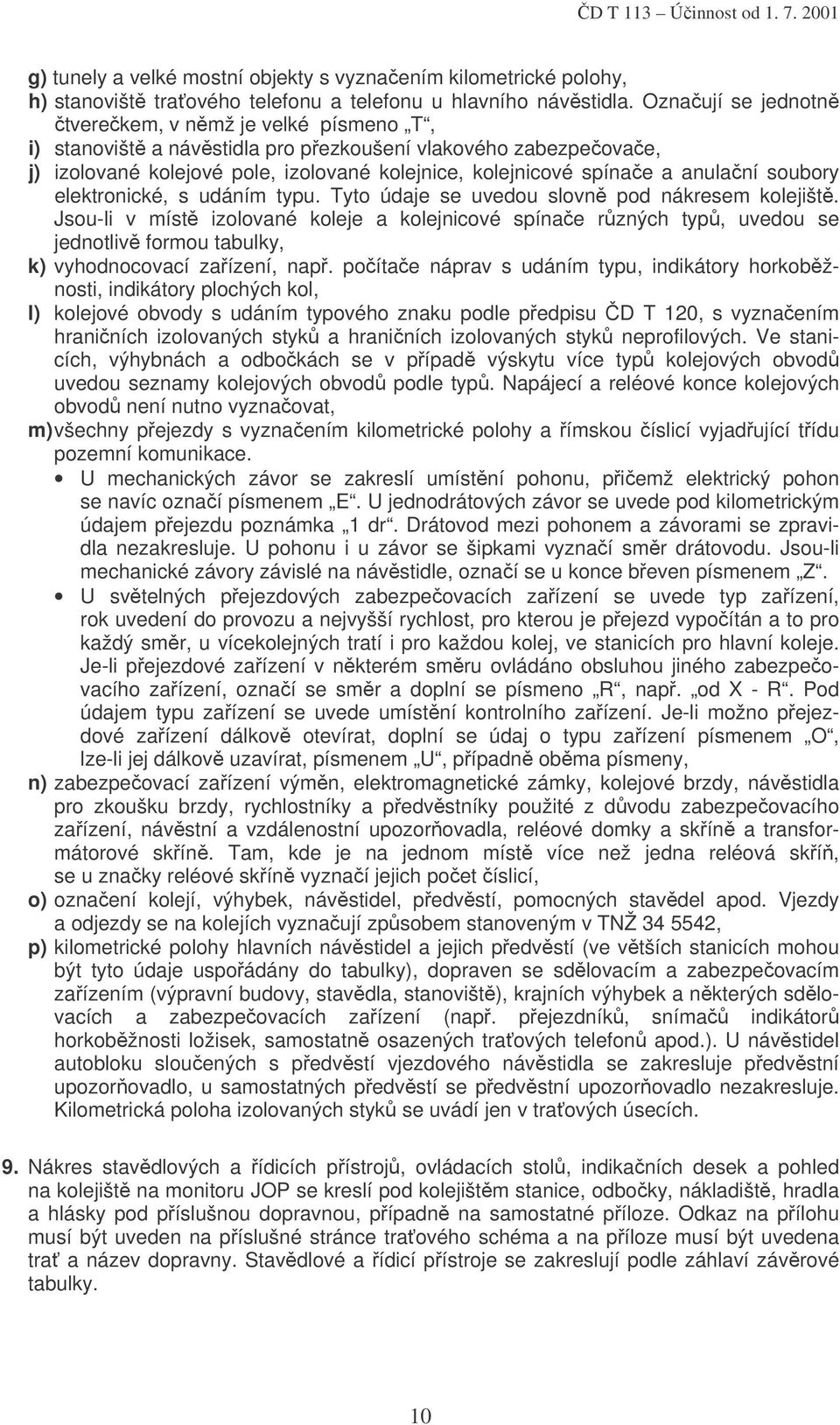 anulační soubory elektronické, s udáním typu. Tyto údaje se uvedou slovně pod nákresem kolejiště.