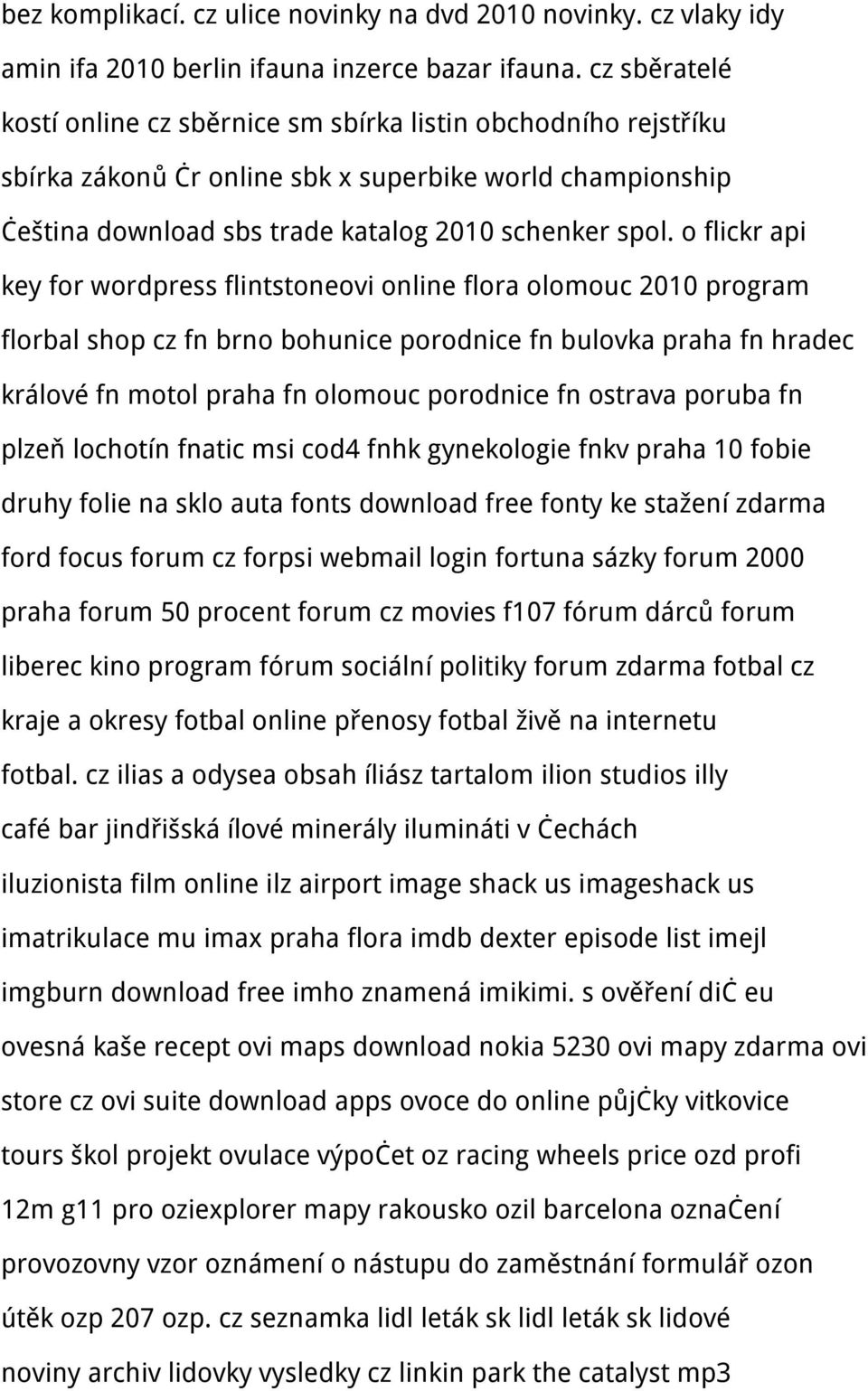 o flickr api key for wordpress flintstoneovi online flora olomouc 2010 program florbal shop cz fn brno bohunice porodnice fn bulovka praha fn hradec králové fn motol praha fn olomouc porodnice fn