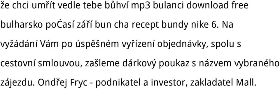 Na vyžádání Vám po úspěšném vyřízení objednávky, spolu s cestovní