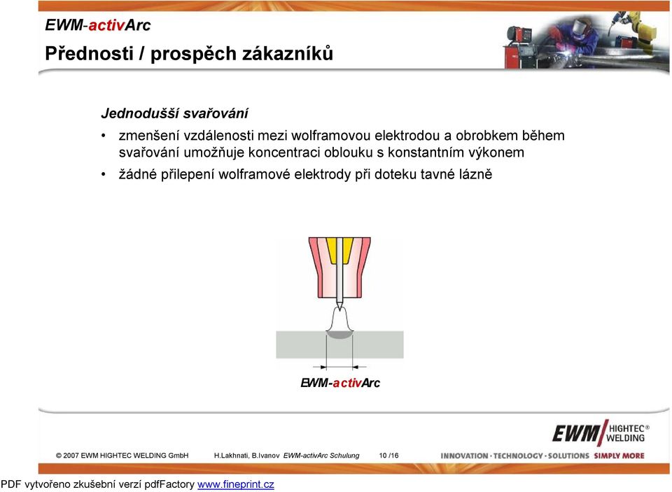 oblouku s konstantním výkonem žádné přilepení wolframové elektrody při