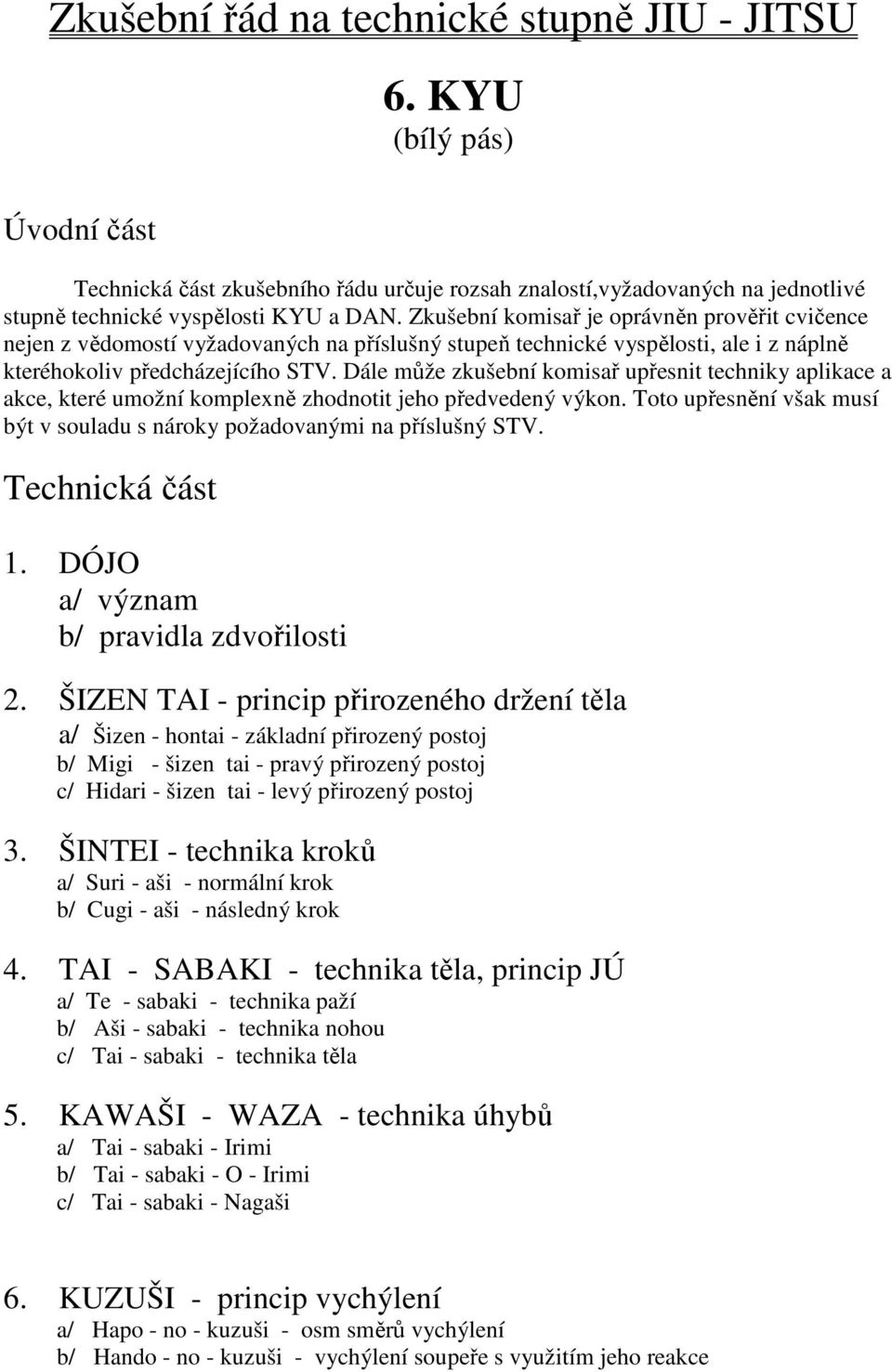 Zkušební řád na technické stupně JIU - JITSU 6. KYU (bílý pás) - PDF  Stažení zdarma