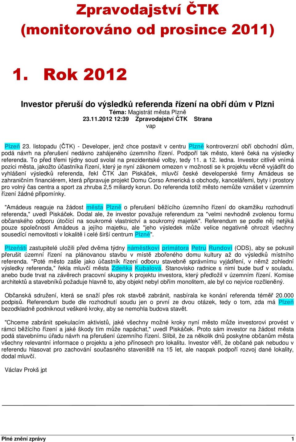 Podpoří tak město, které čeká na výsledky referenda. To před třemi týdny soud svolal na prezidentské volby, tedy 11. a 12. ledna.