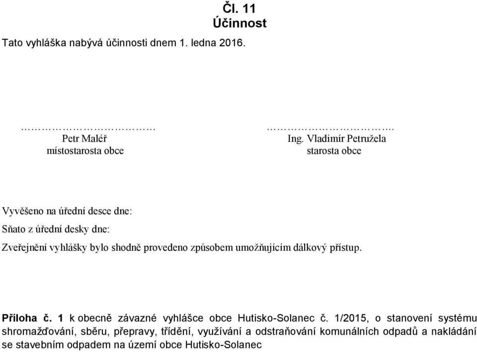 provedeno způsobem umožňujícím dálkový přístup. Příloha č. 1 k obecně závazné vyhlášce obce Hutisko-Solanec č.