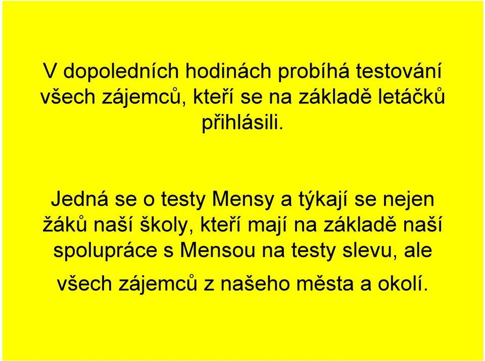 Jedná se o testy Mensy a týkají se nejen žáků naší školy, kteří