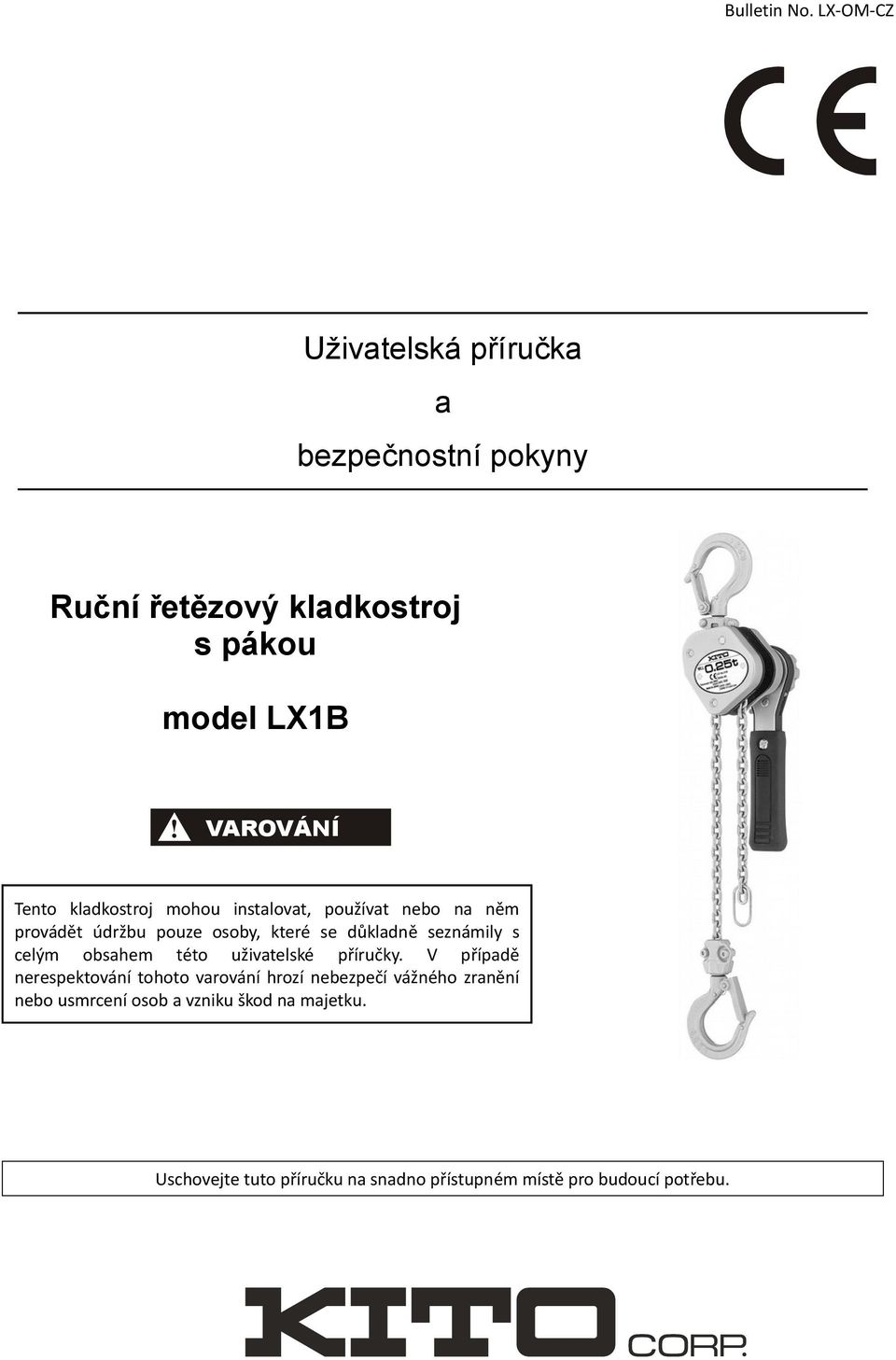 kladkostroj mohou instalovat, používat nebo na něm provádět údržbu pouze osoby, které se důkladně seznámily s