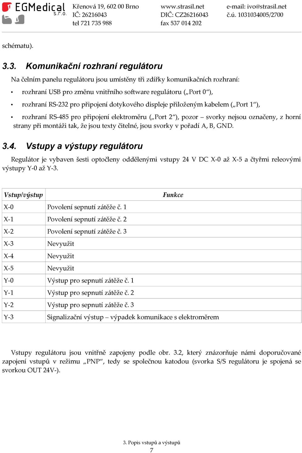 připojení dotykového displeje přiloženým kabelem ( Port 1 ), rozhraní RS-485 pro připojení elektroměru ( Port 2 ), pozor svorky nejsou označeny, z horní strany při montáži tak, že jsou texty čitelné,