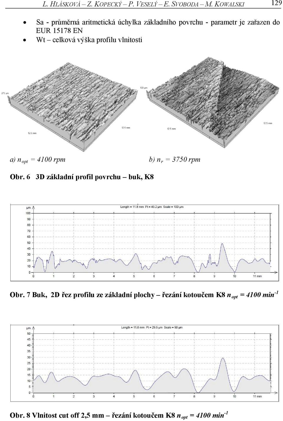 Wt celková výška profilu vlnitosti a) n opt = 4100 rpm b) n r = 3750 rpm Obr.