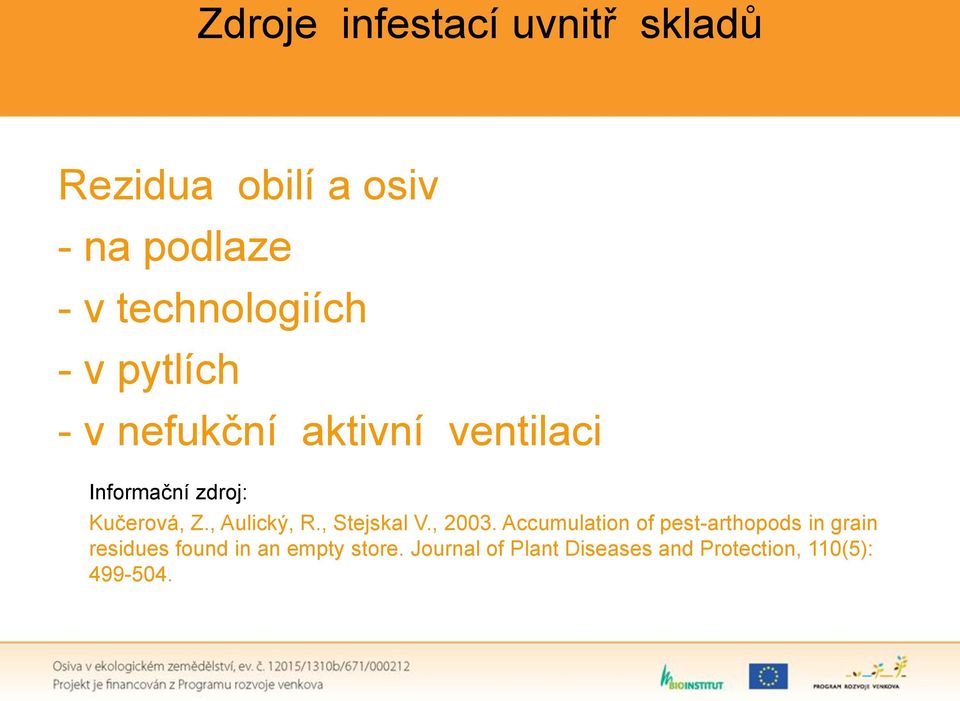 Kučerová, Z., Aulický, R., Stejskal V., 2003.