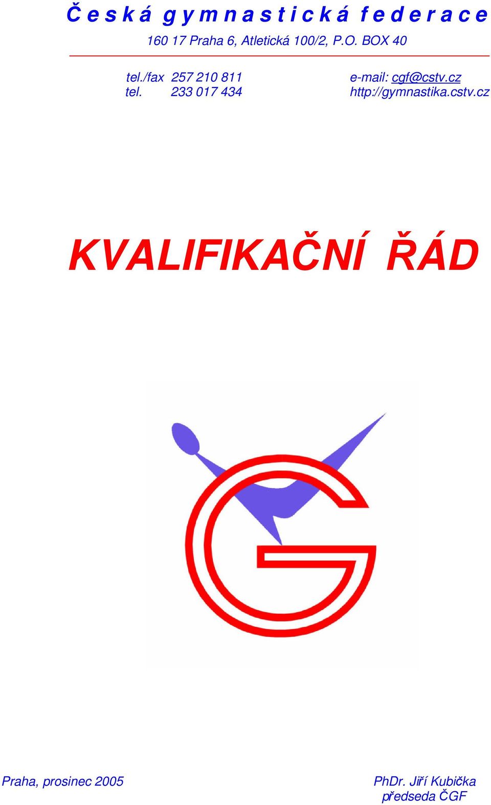 /fax 257 210 811 e-mail: cgf@cstv.cz tel.