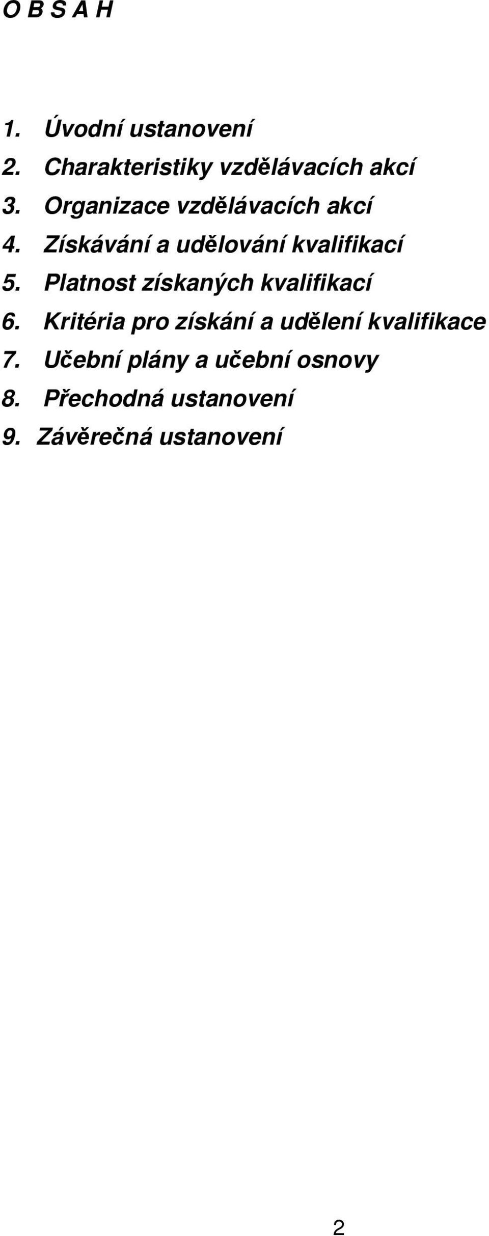 Platnost získaných kvalifikací 6.