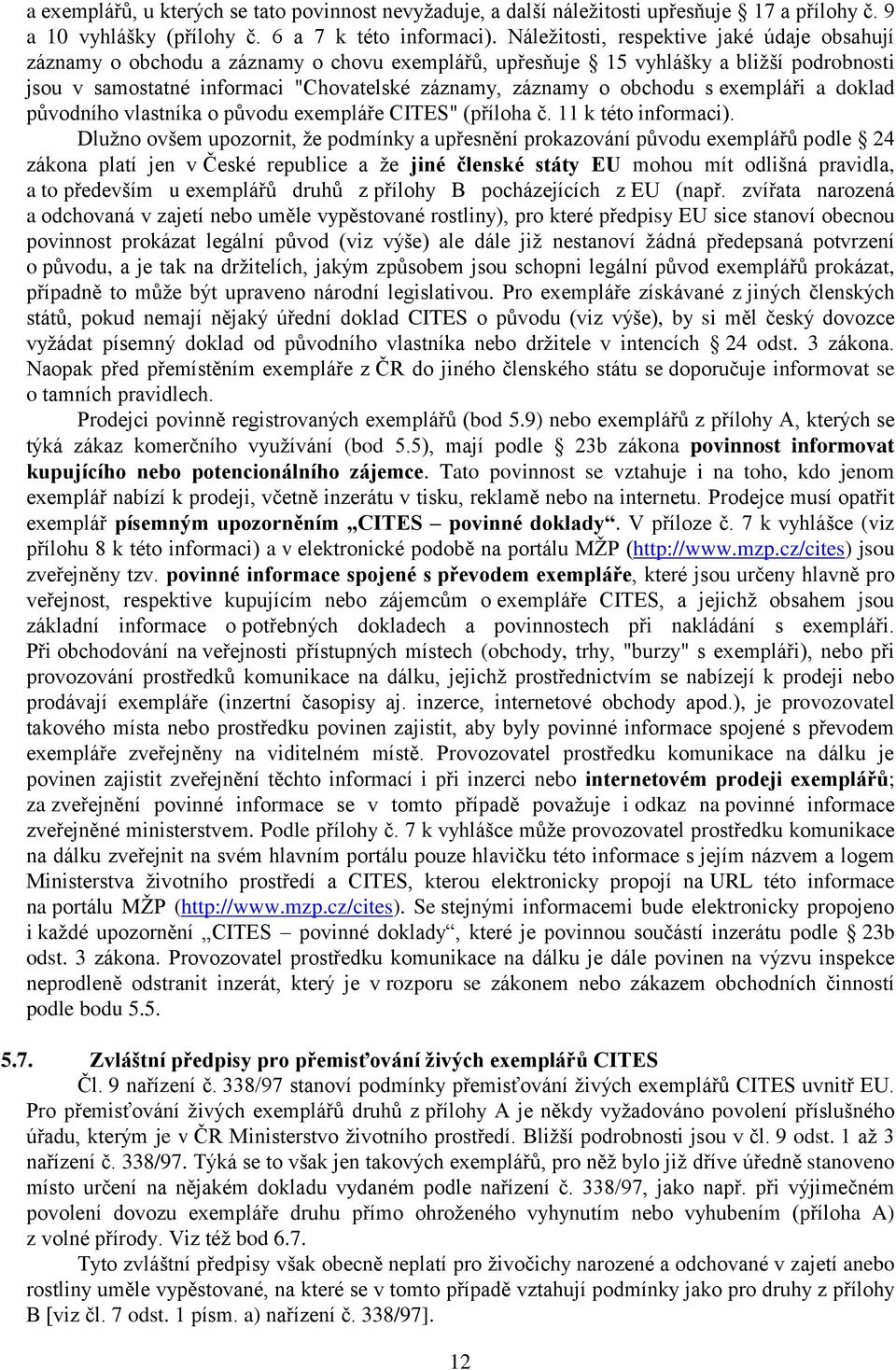 obchodu s exempláři a doklad původního vlastníka o původu exempláře CITES" (příloha č. 11 k této informaci).