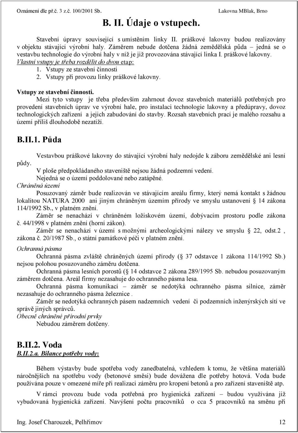 Vlastní vstupy je třeba rozdělit do dvou etap: 1. Vstupy ze stavební činnosti 