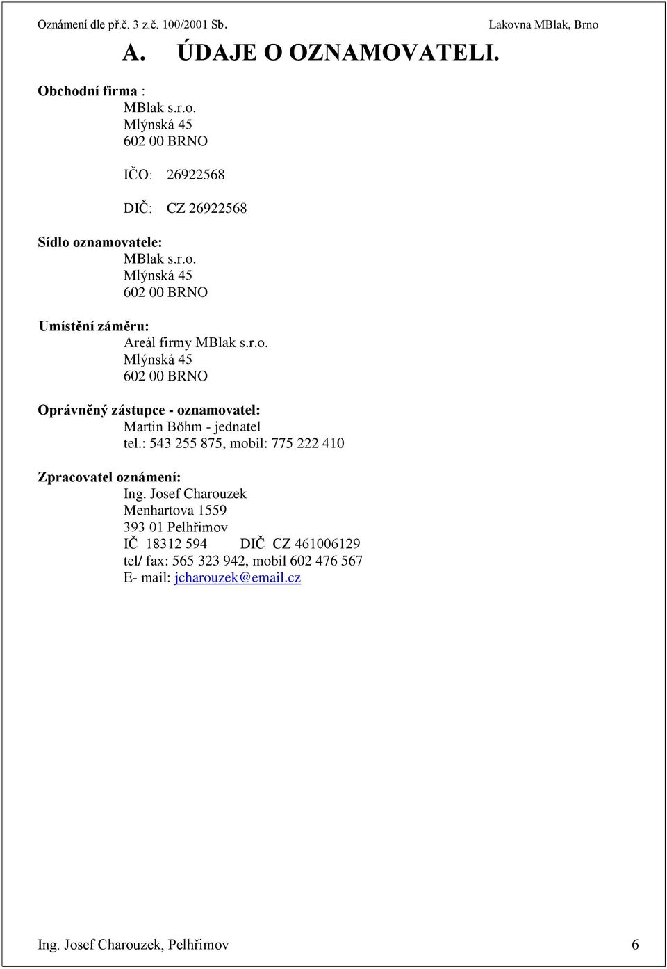 : 543 255 875, mobil: 775 222 410 Zpracovatel oznámení: Ing.