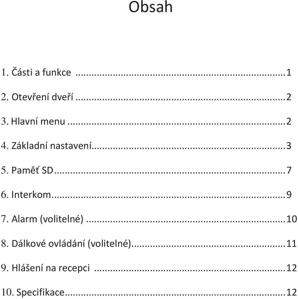 Interkom... 9 7. Alarm (volitelné)... 10 8.