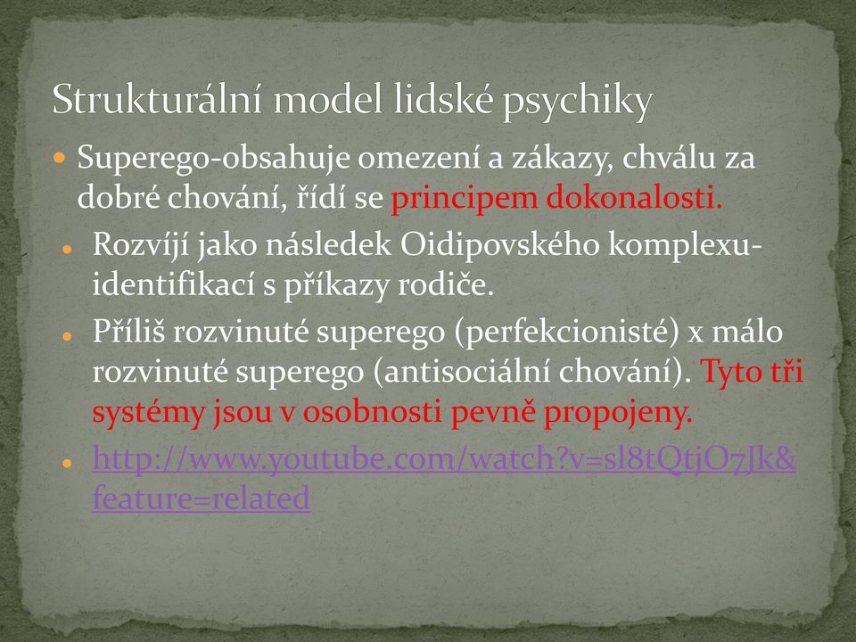 Příliš rozvinuté superego (perfekcionisté) x málo rozvinuté superego (antisociální chování).