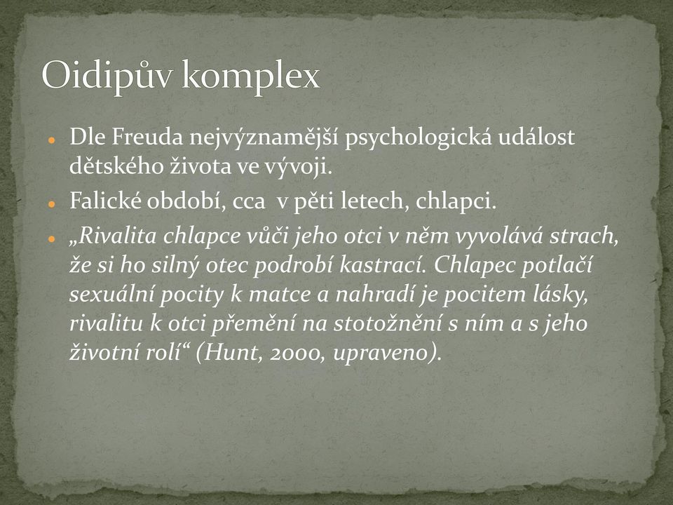 Rivalita chlapce vůči jeho otci v něm vyvolává strach, že si ho silný otec podrobí kastrací.