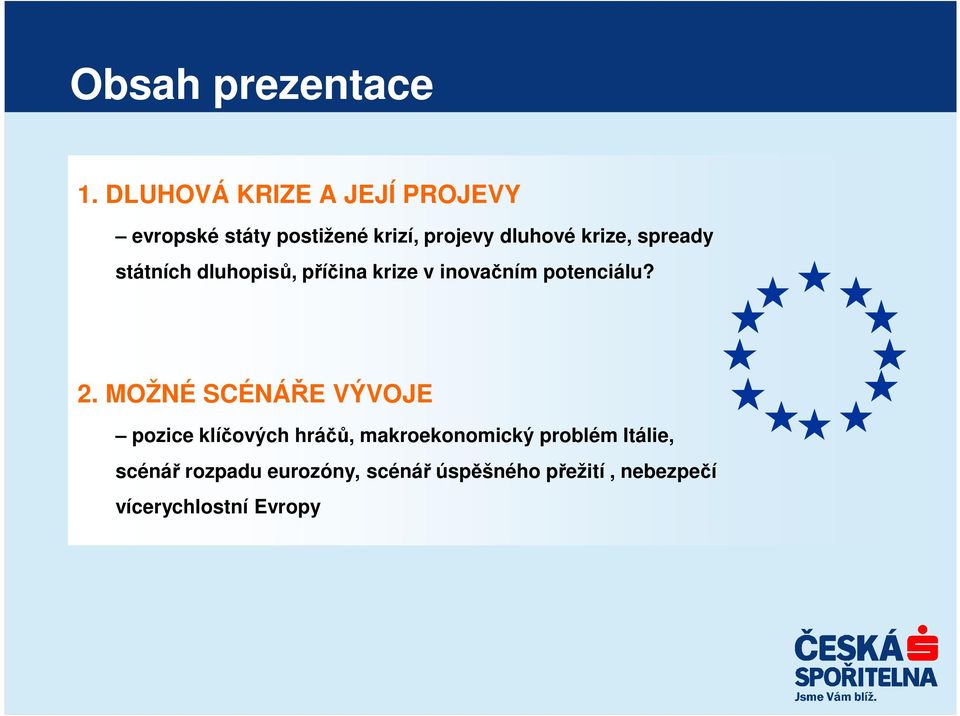 krize, spready státních dluhopisů, příčina krize v inovačním potenciálu? 2.