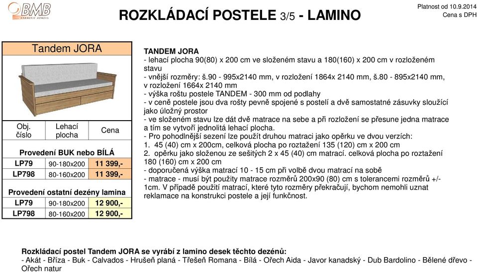 JORA - lehací plocha 90(80) x 200 cm ve složeném stavu a 180(160) x 200 cm v rozloženém stavu - vnější rozměry: š.90-995x2140 mm, v rozložení 1864x 2140 mm, š.