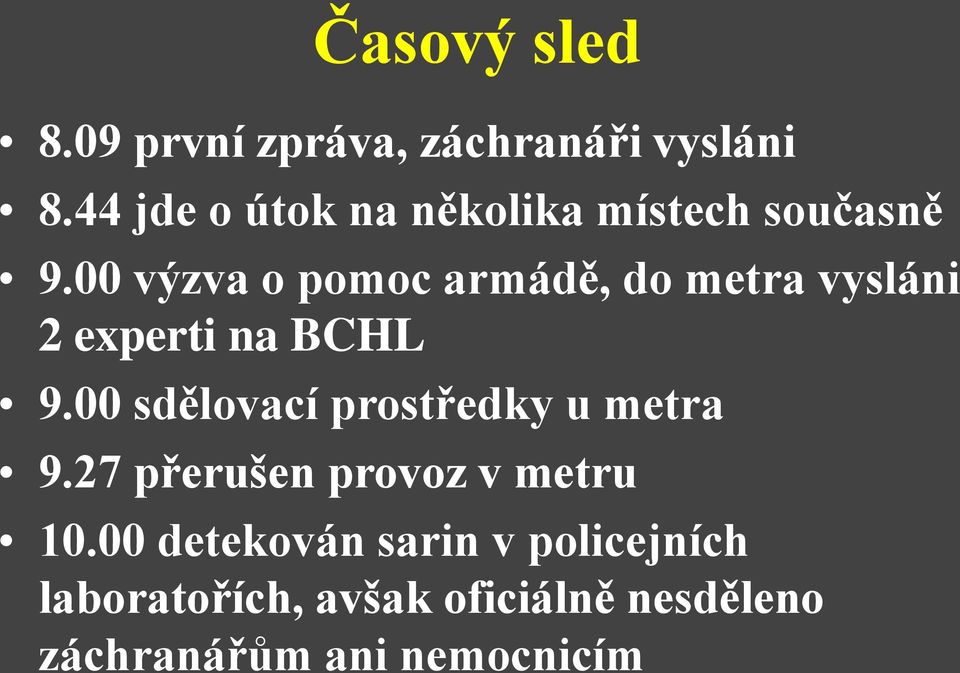 00 výzva o pomoc armádě, do metra vysláni 2 experti na BCHL 9.