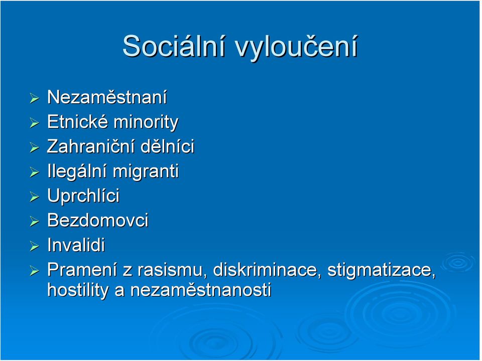 Uprchlíci ci Bezdomovci Invalidi Pramení z rasismu,