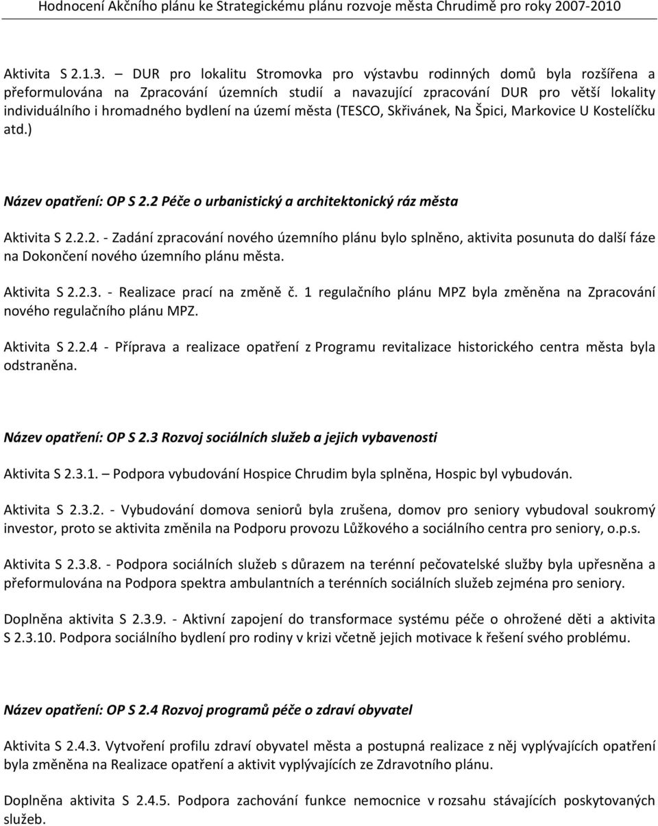 na území města (TESCO, Skřivánek, Na Špici, Markovice U Kostelíčku atd.) Název opatření: OP S 2.