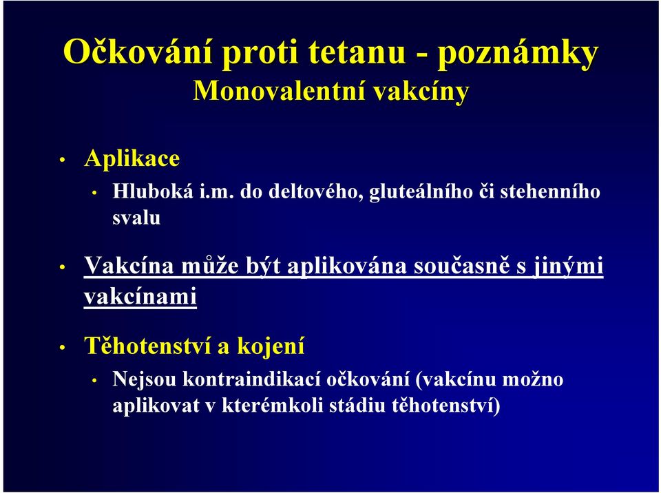 aplikována současně s jinými vakcínami Těhotenství a kojení Nejsou