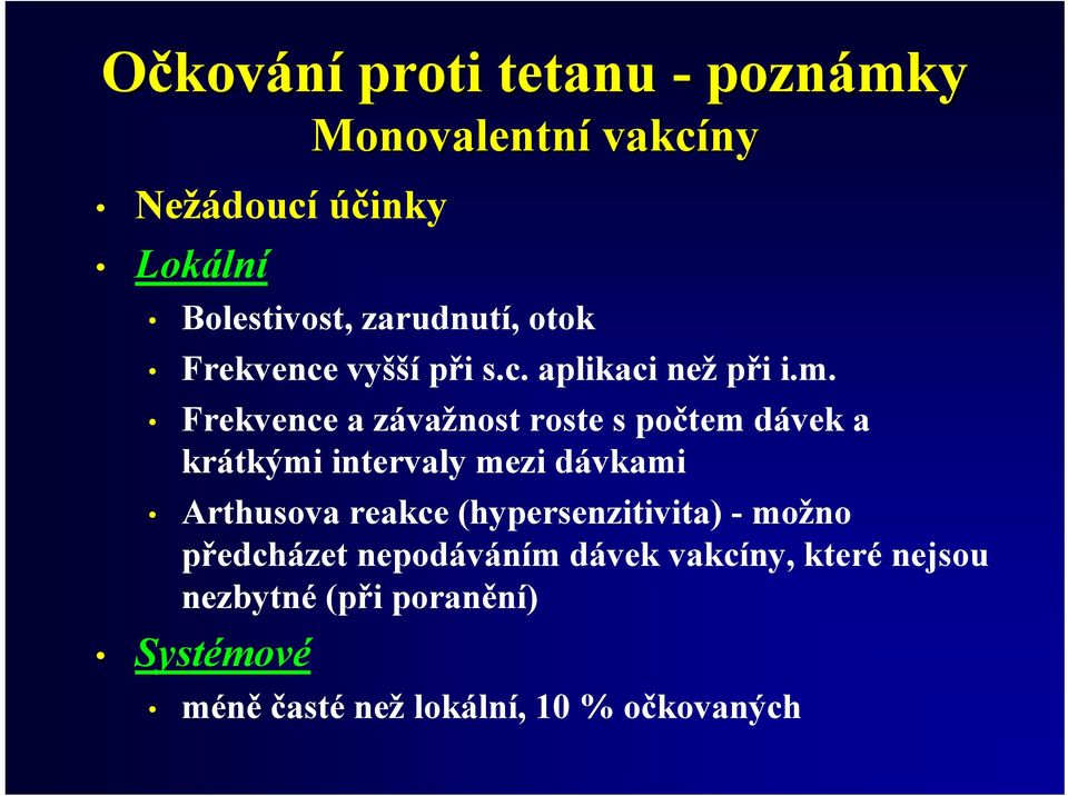 Frekvence a závažnost roste s počtem dávek a krátkými intervaly mezi dávkami Arthusova reakce