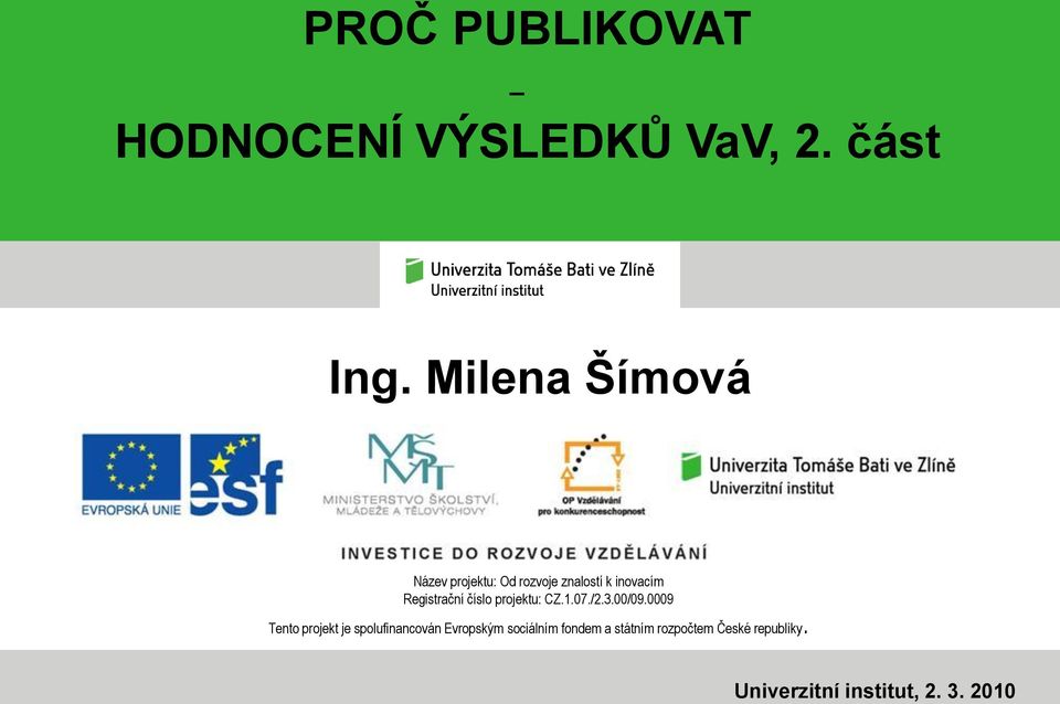číslo projektu: CZ.1.07./2.3.00/09.