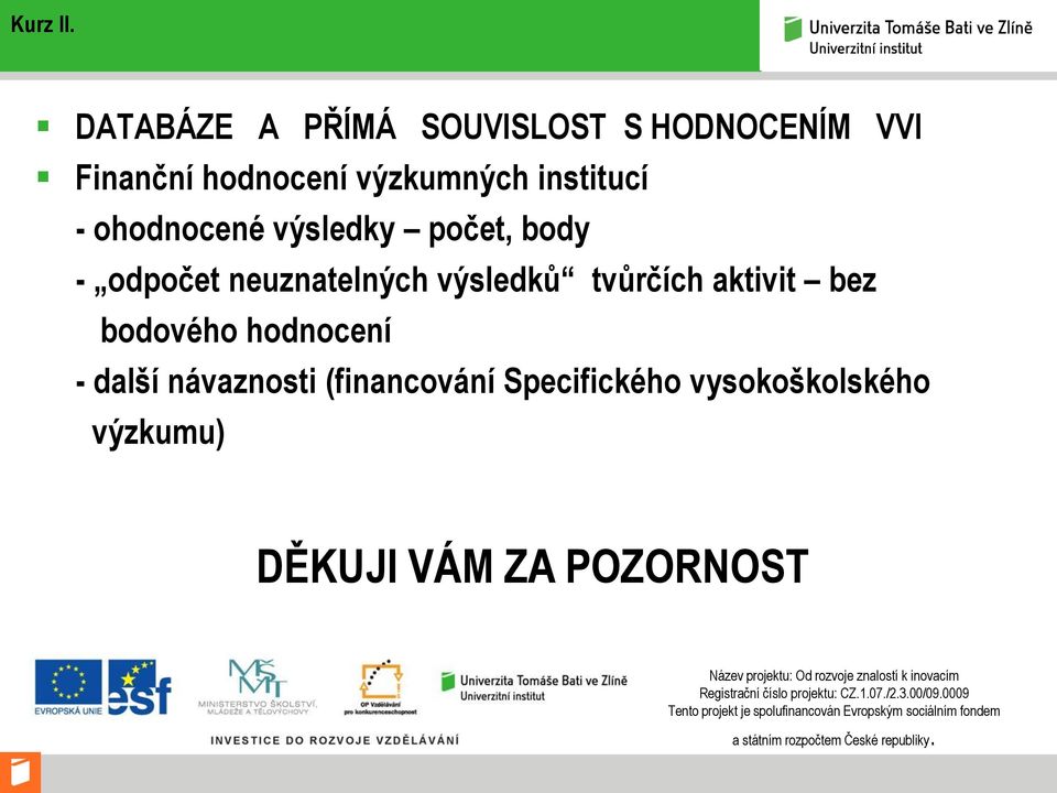 odpočet neuznatelných výsledků tvůrčích aktivit bez bodového hodnocení - další návaznosti (financování Specifického