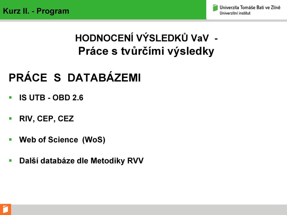 tvůrčími výsledky PRÁCE S DATABÁZEMI IS