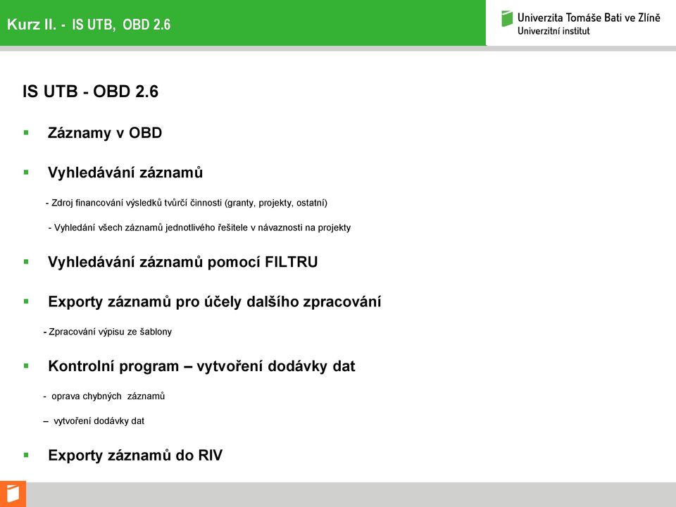 Vyhledání všech záznamů jednotlivého řešitele v návaznosti na projekty Vyhledávání záznamů pomocí FILTRU