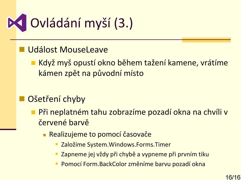 místo Ošetření chyby Při neplatném tahu zobrazíme pozadí okna na chvíli v červené barvě