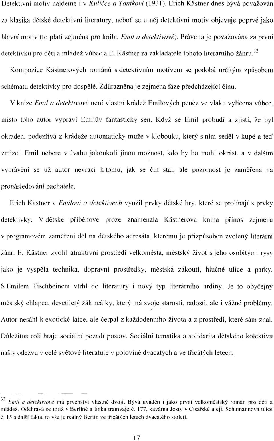 Právě taje považována za první detektivku pro děti a mládež vůbec a E.